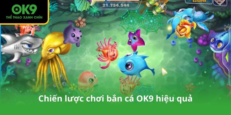 Chiến lược chơi bắn cá OK9 hiệu quả