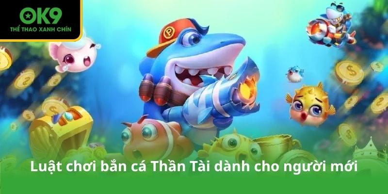Luật chơi bắn cá Thần Tài dành cho người mới